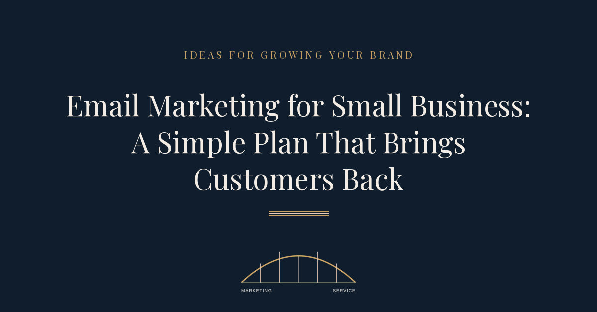 Email Marketing for Small Business: A Simple Plan That Brings Customers Back