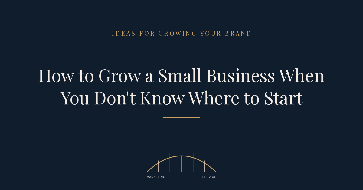 How to Grow a Small Business When You Don't Know Where to Start